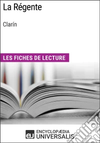 La Régente de ClarínLes Fiches de lecture d'Universalis. E-book. Formato EPUB ebook