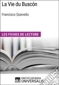 La Vie du Buscón de Francisco QuevedoLes Fiches de lecture d'Universalis. E-book. Formato EPUB ebook