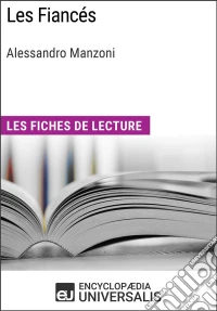 Les Fiancés d'Alessandro ManzoniLes Fiches de lecture d'Universalis. E-book. Formato EPUB ebook