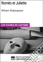 Roméo et Juliette de William ShakespeareLes Fiches de lecture d&apos;Universalis. E-book. Formato EPUB ebook