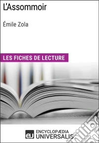 L'Assommoir d'Émile ZolaLes Fiches de lecture d'Universalis. E-book. Formato EPUB ebook