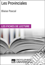 Les Provinciales de Blaise Pascal: Les Fiches de lecture d'Universalis. E-book. Formato EPUB ebook