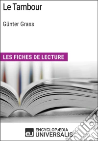 Le Tambour de Günter GrassLes Fiches de lecture d'Universalis. E-book. Formato EPUB ebook