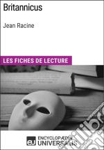 Britannicus de Jean RacineLes Fiches de lecture d&apos;Universalis. E-book. Formato EPUB ebook