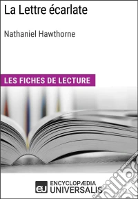 La Lettre écarlate de Nathaniel HawthorneLes Fiches de lecture d'Universalis. E-book. Formato EPUB ebook