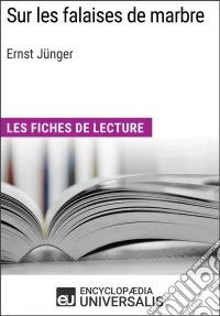 Sur les falaises de marbre d'Ernst JüngerLes Fiches de lecture d'Universalis. E-book. Formato EPUB ebook