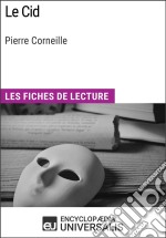 Le Cid de Pierre CorneilleLes Fiches de lecture d&apos;Universalis. E-book. Formato EPUB ebook