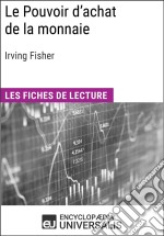 Le Pouvoir d&apos;achat de la monnaie d&apos;Irving FisherLes Fiches de lecture d&apos;Universalis. E-book. Formato EPUB ebook