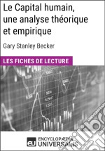 Le Capital humain, une analyse théorique et empirique de Gary Stanley BeckerLes Fiches de lecture d&apos;Universalis. E-book. Formato EPUB ebook