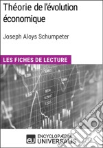 Théorie de l&apos;évolution économique. Recherches sur le profit, le crédit, l&apos;intérêt et le cycle de la conjoncture de Joseph Aloys SchumpeterLes Fiches de lecture d&apos;Universalis. E-book. Formato EPUB