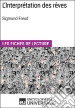 L&apos;Interprétation des rêves de Sigmund FreudLes Fiches de lecture d&apos;Universalis. E-book. Formato EPUB ebook