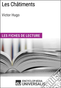 Les Châtiments de Victor Hugo"Les Fiches de lecture Universalis". E-book. Formato EPUB ebook