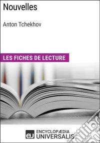 Nouvelles d'Anton TchekhovLes Fiches de lecture d'Universalis. E-book. Formato EPUB ebook