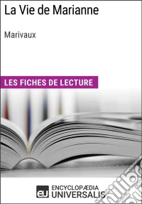 La Vie de Marianne de MarivauxLes Fiches de lecture d'Universalis. E-book. Formato EPUB ebook