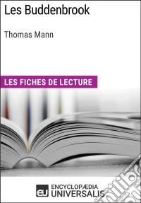 Les Buddenbrook de Thomas MannLes Fiches de lecture d'Universalis. E-book. Formato EPUB ebook