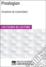 Proslogion d&apos;Anselme de CantorbéryLes Fiches de lecture d&apos;Universalis. E-book. Formato EPUB