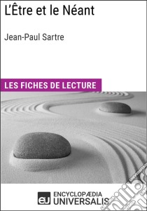 L'Être et le Néant de Jean-Paul SartreLes Fiches de lecture d'Universalis. E-book. Formato EPUB ebook di Encyclopaedia Universalis