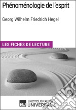 Phénoménologie de l&apos;esprit de HegelLes Fiches de lecture d&apos;Universalis. E-book. Formato EPUB ebook