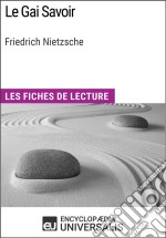 Le Gai Savoir de Friedrich NietzscheLes Fiches de lecture d&apos;Universalis. E-book. Formato EPUB ebook