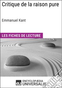 Critique de la raison pure d'Emmanuel KantLes Fiches de lecture d'Universalis. E-book. Formato EPUB ebook di Encyclopaedia Universalis