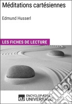 Méditations cartésiennes d&apos;Edmund HusserlLes Fiches de lecture d&apos;Universalis. E-book. Formato EPUB ebook