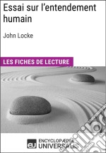 Essai sur l&apos;entendement humain de John LockeLes Fiches de lecture d&apos;Universalis. E-book. Formato EPUB