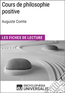 Cours de philosophie positive d'Auguste ComteLes Fiches de lecture d'Universalis. E-book. Formato EPUB ebook di Encyclopaedia Universalis