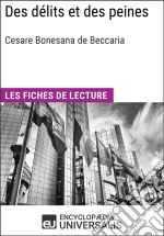 Des délits et des peines de Cesare BeccariaLes Fiches de lecture d&apos;Universalis. E-book. Formato EPUB