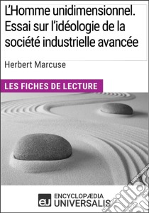 L'Homme unidimensionnel. Essai sur l'idéologie de la société industrielle avancée d'Herbert MarcuseLes Fiches de lecture d'Universalis. E-book. Formato EPUB ebook di Encyclopaedia Universalis