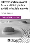 L&apos;Homme unidimensionnel. Essai sur l&apos;idéologie de la société industrielle avancée d&apos;Herbert MarcuseLes Fiches de lecture d&apos;Universalis. E-book. Formato EPUB ebook