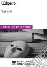 Oedipe roi de SophocleLes Fiches de lecture d&apos;Universalis. E-book. Formato EPUB ebook