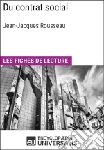 Du contrat social de Jean-Jacques RousseauLes Fiches de lecture d&apos;Universalis. E-book. Formato EPUB ebook