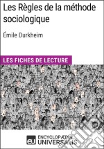 Les Règles de la méthode sociologique d&apos;Émile DurkheimLes Fiches de lecture d&apos;Universalis. E-book. Formato EPUB ebook