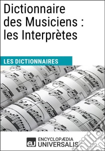 Dictionnaire des Musiciens : les InterprètesLes Dictionnaires d'Universalis. E-book. Formato EPUB ebook di Encyclopaedia Universalis