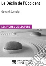 Le Déclin de l&apos;Occident d&apos;Oswald SpenglerLes Fiches de lecture d&apos;Universalis. E-book. Formato EPUB ebook