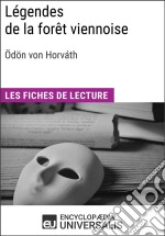 Légendes de la forêt viennoise d&apos;Ödön von HorváthLes Fiches de lecture d&apos;Universalis. E-book. Formato EPUB ebook