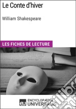 Le Conte d&apos;hiver de William ShakespeareLes Fiches de lecture d&apos;Universalis. E-book. Formato EPUB