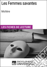 Les Femmes savantes de MolièreLes Fiches de lecture d&apos;Universalis. E-book. Formato EPUB