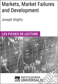 Markets, Market Failures and Development de Joseph StiglitzLes Fiches de lecture d'Universalis. E-book. Formato EPUB ebook