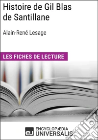 Histoire de Gil Blas de Santillane d'Alain-René LesageLes Fiches de lecture d'Universalis. E-book. Formato EPUB ebook