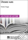 Choses vues de Victor Hugo: Les Fiches de lecture d'Universalis. E-book. Formato EPUB ebook