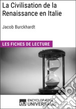 La Civilisation de la Renaissance en Italie de Jacob Burckhardt: Les Fiches de lecture d'Universalis. E-book. Formato EPUB