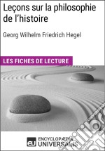 Leçons sur la philosophie de l&apos;histoire de HegelLes Fiches de lecture d&apos;Universalis. E-book. Formato EPUB