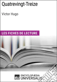 Quatrevingt-Treize de Victor HugoLes Fiches de lecture d'Universalis. E-book. Formato EPUB ebook