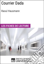 Courrier Dada de Raoul HausmannLes Fiches de lecture d&apos;Universalis. E-book. Formato EPUB ebook