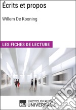 Écrits et propos de Willem De KooningLes Fiches de lecture d&apos;Universalis. E-book. Formato EPUB ebook