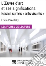 L&apos;Oeuvre d&apos;art et ses significations. Essais sur les « arts visuels » d&apos;Erwin PanofskyLes Fiches de lecture d&apos;Universalis. E-book. Formato EPUB