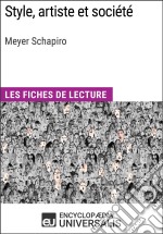 Style, artiste et société de Meyer SchapiroLes Fiches de lecture d&apos;Universalis. E-book. Formato EPUB