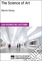 The Science of Art de Martin KempLes Fiches de lecture d&apos;Universalis. E-book. Formato EPUB ebook