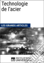 Technologie de l’acierLes Grands Articles d&apos;Universalis. E-book. Formato EPUB